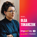 Jubileuszowa 10.edycja Impact’25 z polską noblistką Olgą Tokarczuk