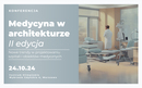 Znamy już wstępny program II edycji konferencji „Medycyna w Architekturze”