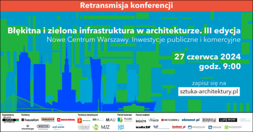  Retransmisja konferencji Błękitna i zielona infrastruktura w architekturze III. Nowe Centrum Warszawy