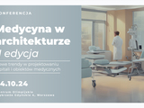 Znamy już wstępny program II edycji konferencji „Medycyna w Architekturze”